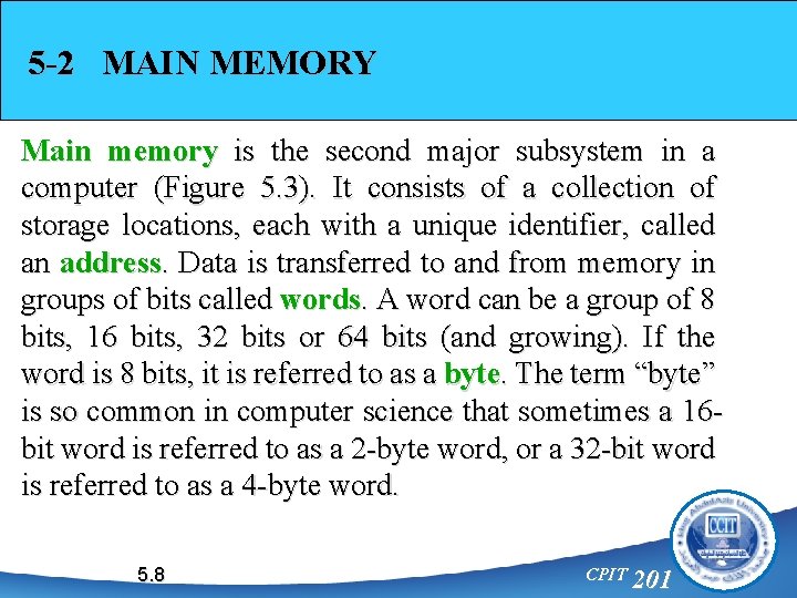 5 -2 MAIN MEMORY Main memory is the second major subsystem in a computer