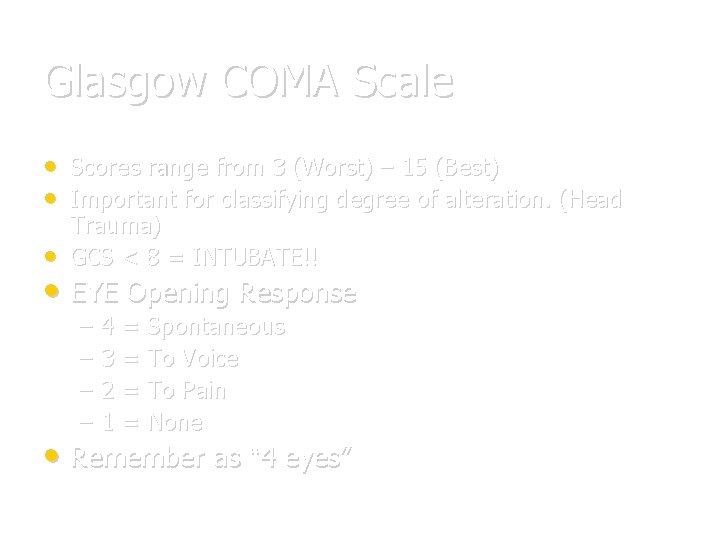 Glasgow COMA Scale • • • Scores range from 3 (Worst) – 15 (Best)