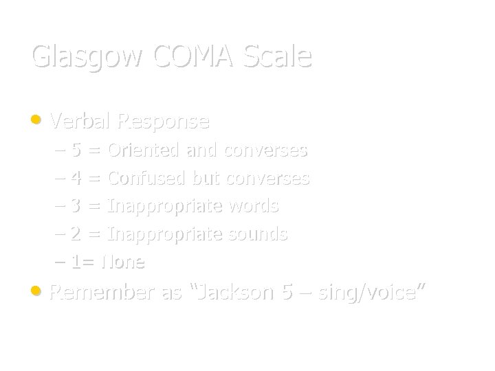 Glasgow COMA Scale • Verbal Response – 5 = Oriented and converses – 4