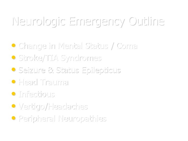 Neurologic Emergency Outline • Change in Mental Status / Coma • Stroke/TIA Syndromes •