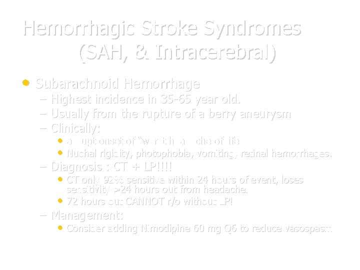 Hemorrhagic Stroke Syndromes (SAH, & Intracerebral) • Subarachnoid Hemorrhage – – – Highest incidence