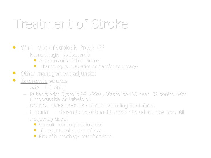 Treatment of Stroke • What type of stroke is Present? ? – Hemorrhagic vs