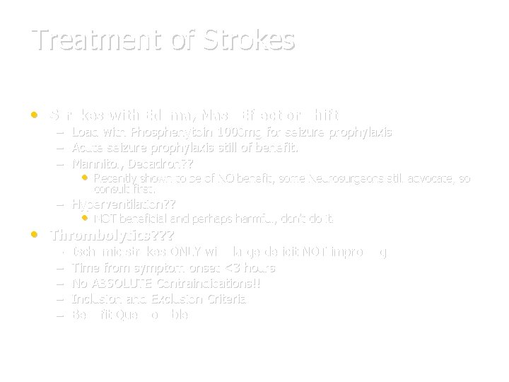 Treatment of Strokes • Strokes with Edema, Mass Effect or Shift – Load with