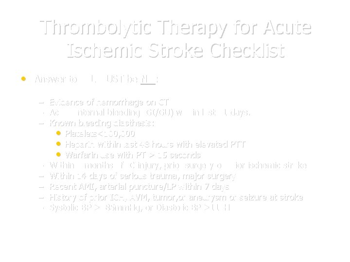 Thrombolytic Therapy for Acute Ischemic Stroke Checklist • Answer to ALL MUST be NO: