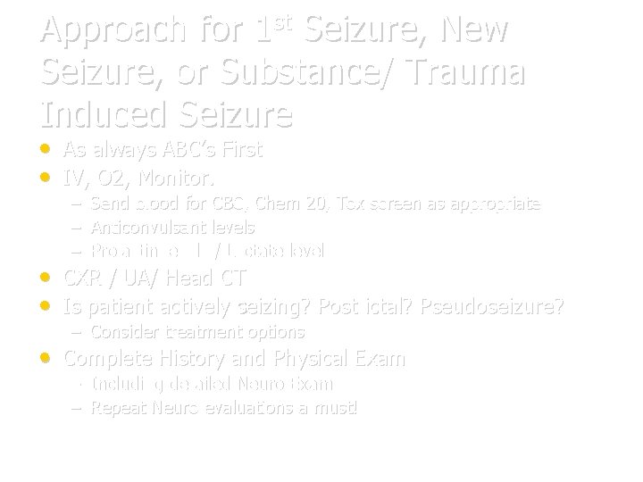 Approach for 1 st Seizure, New Seizure, or Substance/ Trauma Induced Seizure • •