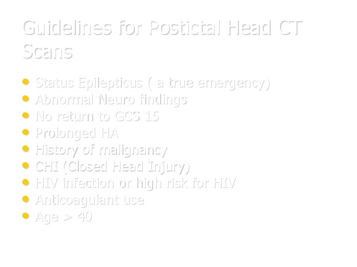 Guidelines for Postictal Head CT Scans • Status Epilepticus ( a true emergency) •