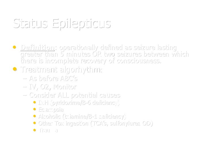 Status Epilepticus • Definition: operationally defined as seizure lasting • greater than 5 minutes