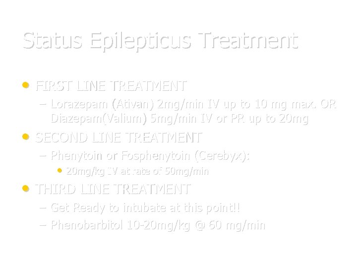 Status Epilepticus Treatment • FIRST LINE TREATMENT – Lorazepam (Ativan) 2 mg/min IV up