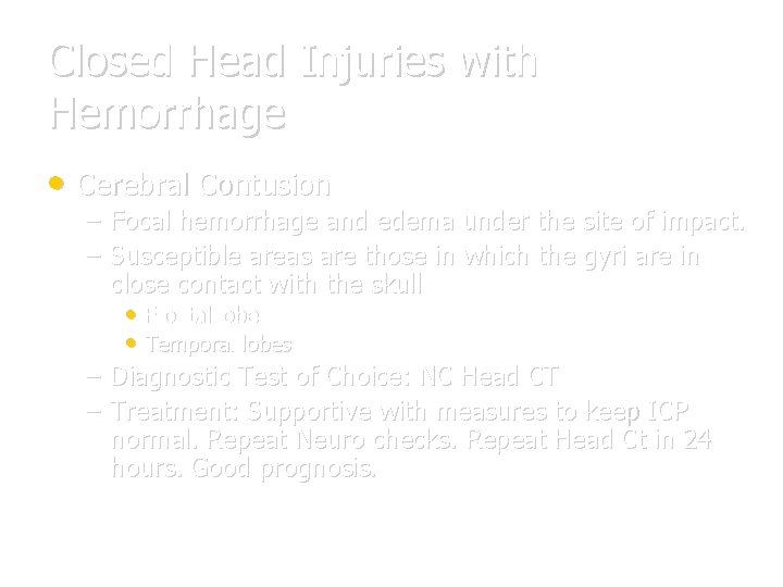 Closed Head Injuries with Hemorrhage • Cerebral Contusion – – Focal hemorrhage and edema