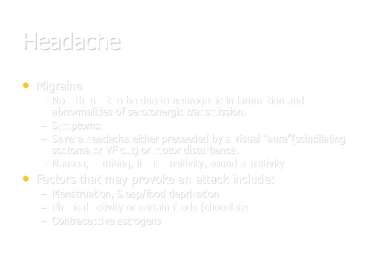 Headache • Migraine – Now thought to be due to neurogenic inflammation and abnormalities