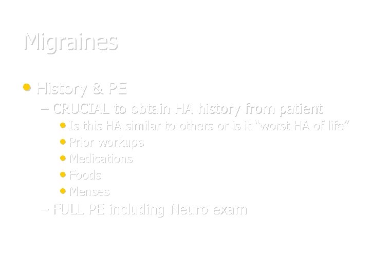 Migraines • History & PE – CRUCIAL to obtain HA history from patient •