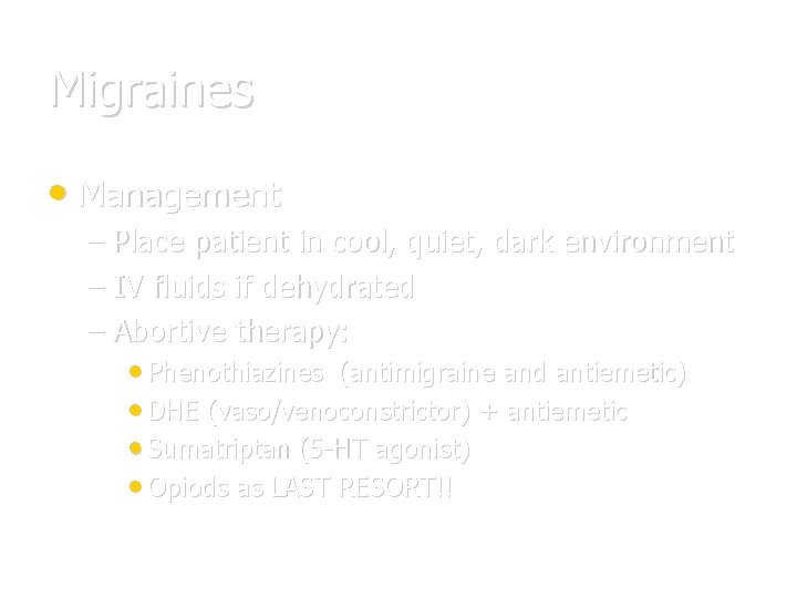 Migraines • Management – Place patient in cool, quiet, dark environment – IV fluids