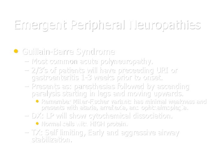 Emergent Peripheral Neuropathies • Guillain-Barre Syndrome – Most common acute polyneuropathy. – 2/3’s of