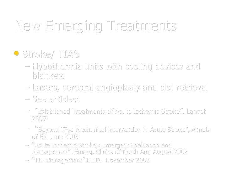 New Emerging Treatments • Stroke/ TIA’s – Hypothermia units with cooling devices and blankets