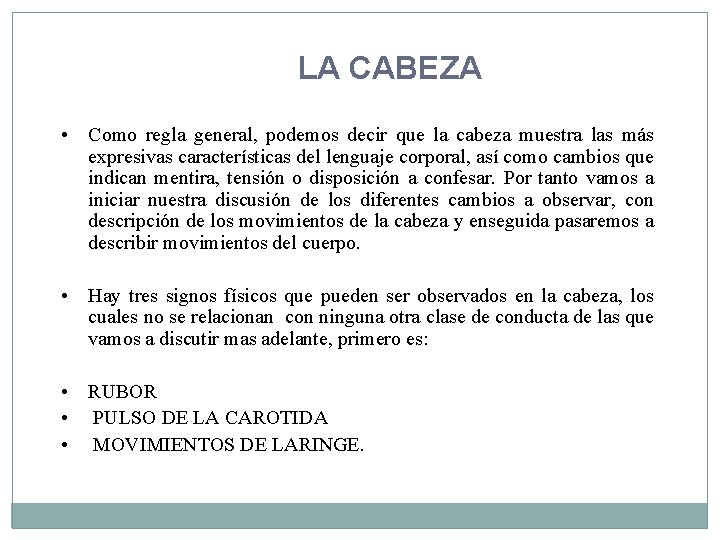 LA CABEZA • Como regla general, podemos decir que la cabeza muestra las más