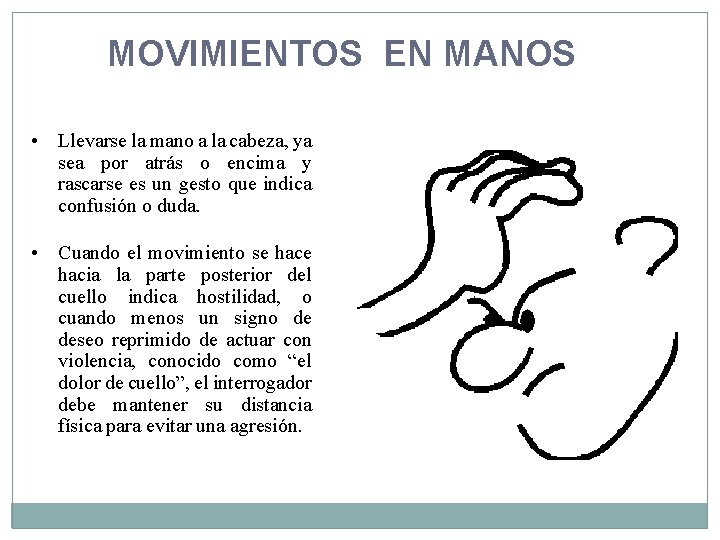 MOVIMIENTOS EN MANOS • Llevarse la mano a la cabeza, ya sea por atrás