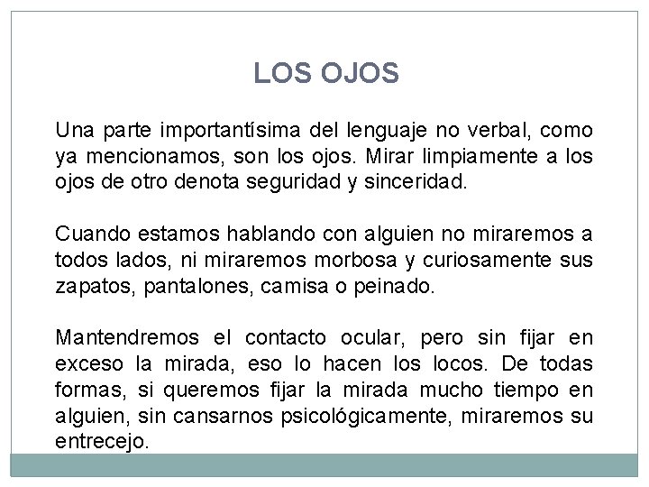 LOS OJOS Una parte importantísima del lenguaje no verbal, como ya mencionamos, son los