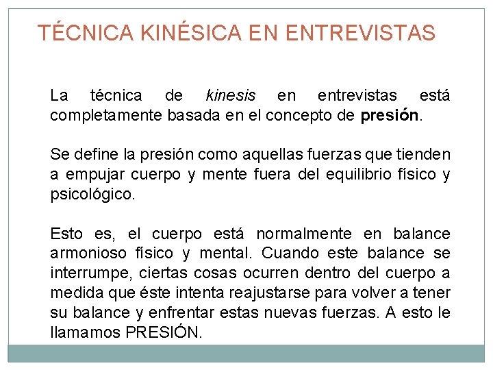 TÉCNICA KINÉSICA EN ENTREVISTAS La técnica de kinesis en entrevistas está completamente basada en