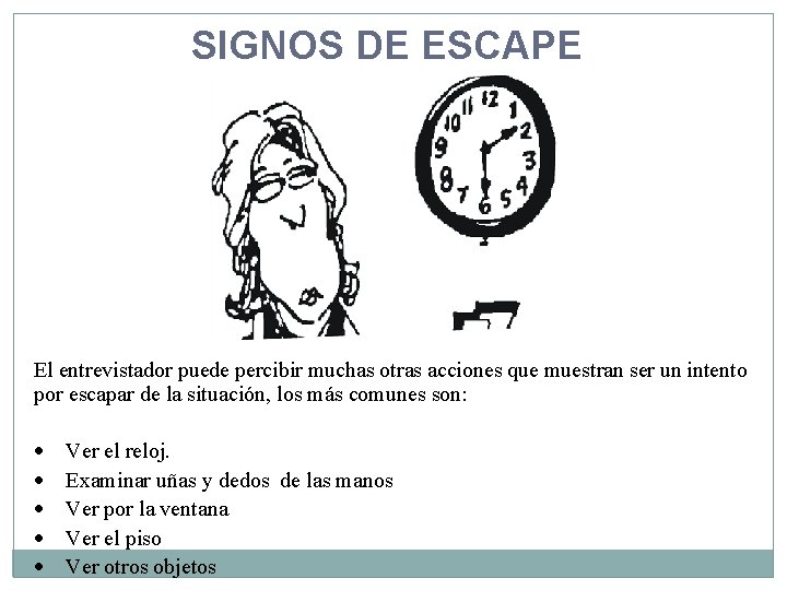 SIGNOS DE ESCAPE El entrevistador puede percibir muchas otras acciones que muestran ser un