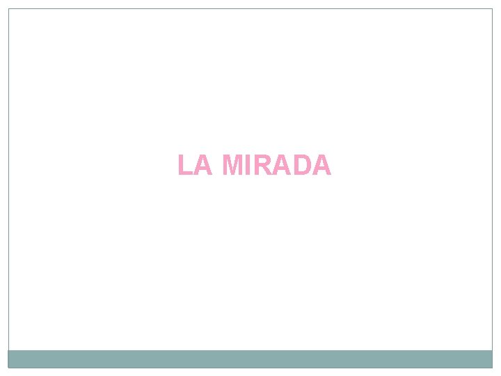 LA MIRADA 