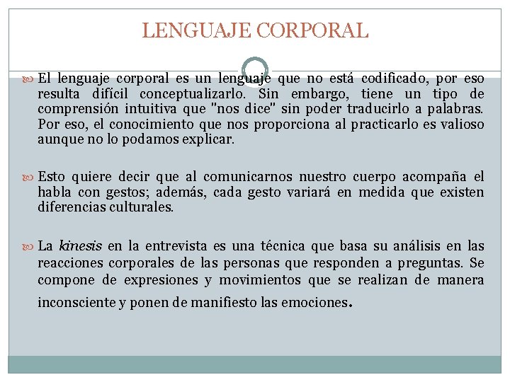 LENGUAJE CORPORAL El lenguaje corporal es un lenguaje que no está codificado, por eso