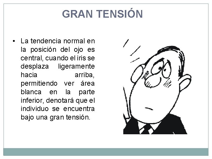 GRAN TENSIÓN • La tendencia normal en la posición del ojo es central, cuando