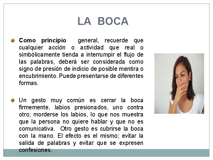 LA BOCA Como principio general, recuerde que cualquier acción o actividad que real o