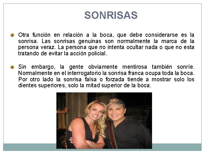 SONRISAS Otra función en relación a la boca, que debe considerarse es la sonrisa.