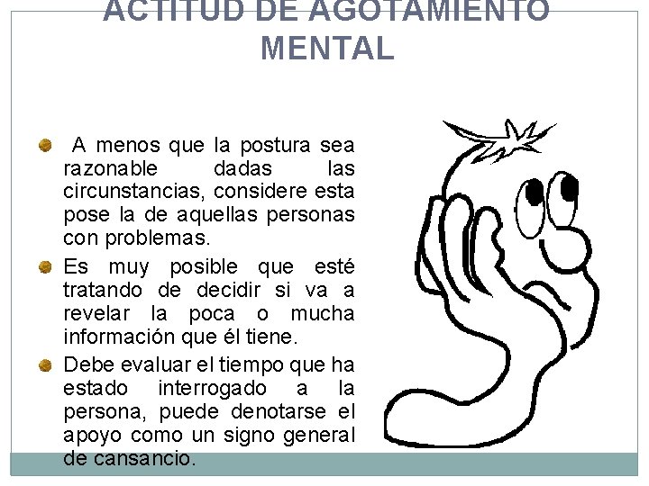 ACTITUD DE AGOTAMIENTO MENTAL A menos que la postura sea razonable dadas las circunstancias,