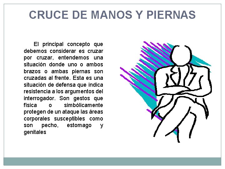 CRUCE DE MANOS Y PIERNAS El principal concepto que debemos considerar es cruzar por