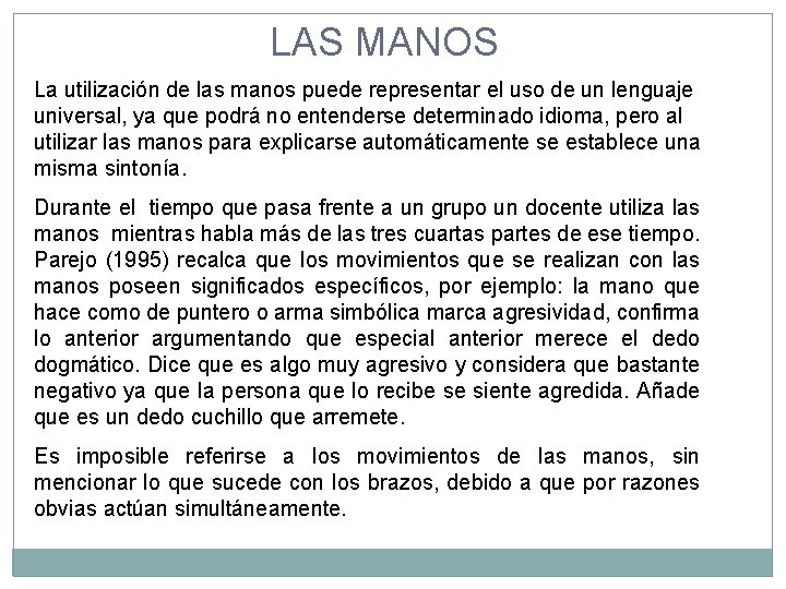 LAS MANOS La utilización de las manos puede representar el uso de un lenguaje