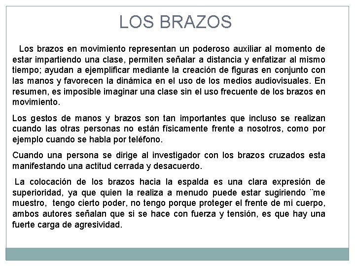 LOS BRAZOS Los brazos en movimiento representan un poderoso auxiliar al momento de estar