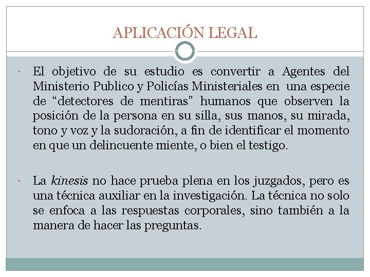 APLICACIÓN LEGAL El objetivo de su estudio es convertir a Agentes del Ministerio Publico