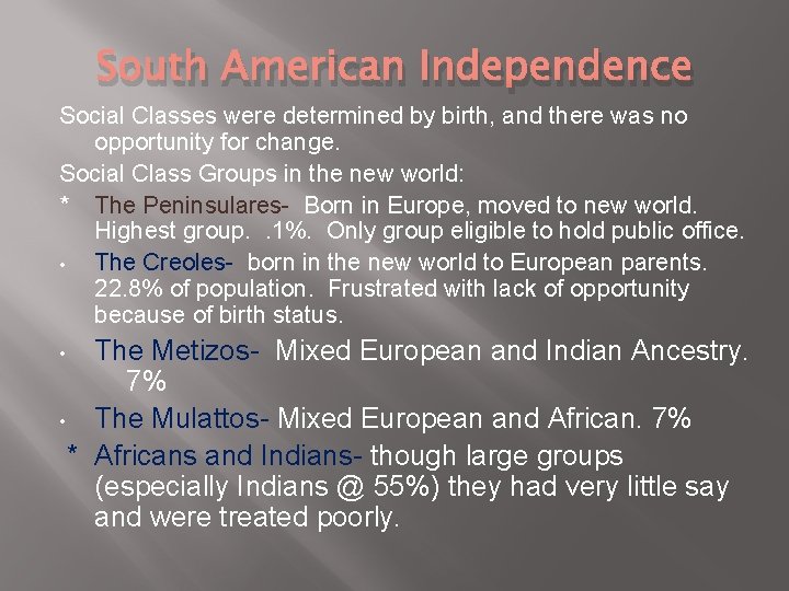 South American Independence Social Classes were determined by birth, and there was no opportunity