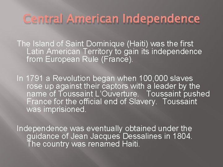 Central American Independence The Island of Saint Dominique (Haiti) was the first Latin American