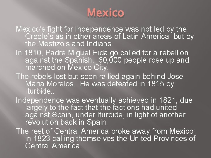 Mexico’s fight for Independence was not led by the Creole’s as in other areas