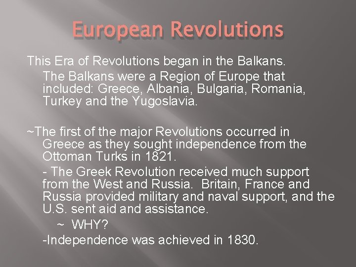 European Revolutions This Era of Revolutions began in the Balkans. The Balkans were a