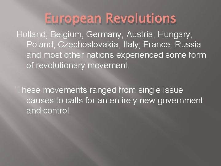 European Revolutions Holland, Belgium, Germany, Austria, Hungary, Poland, Czechoslovakia, Italy, France, Russia and most