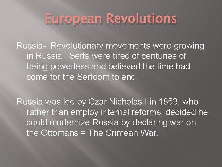 European Revolutions Russia- Revolutionary movements were growing in Russia. Serfs were tired of centuries