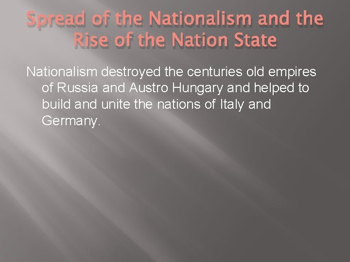 Spread of the Nationalism and the Rise of the Nation State Nationalism destroyed the