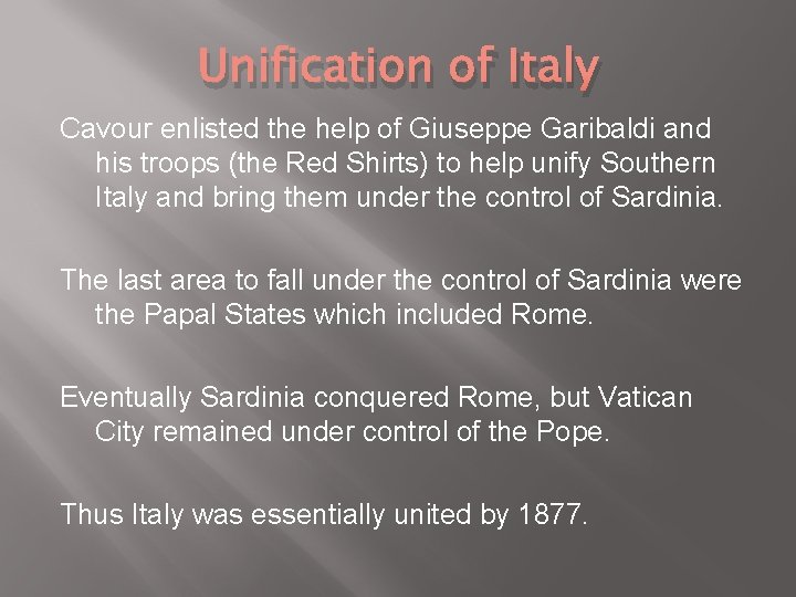 Unification of Italy Cavour enlisted the help of Giuseppe Garibaldi and his troops (the