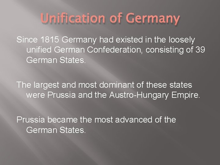 Unification of Germany Since 1815 Germany had existed in the loosely unified German Confederation,
