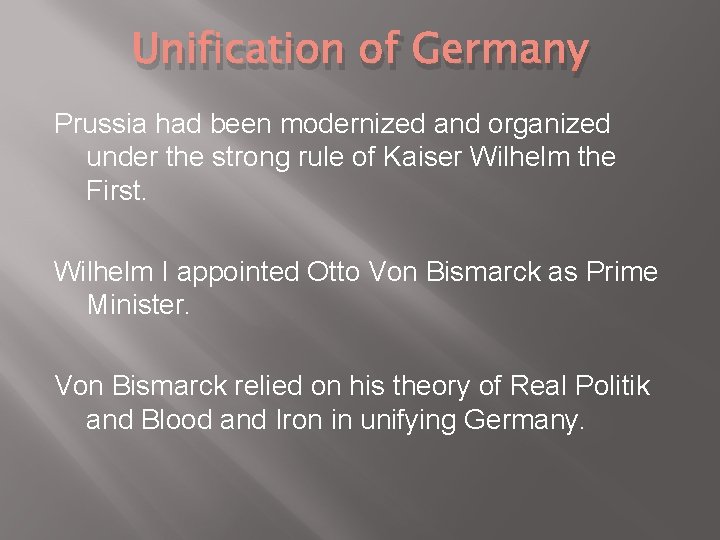 Unification of Germany Prussia had been modernized and organized under the strong rule of