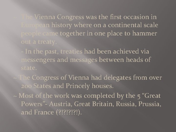 ~ The Vienna Congress was the first occasion in European history where on a