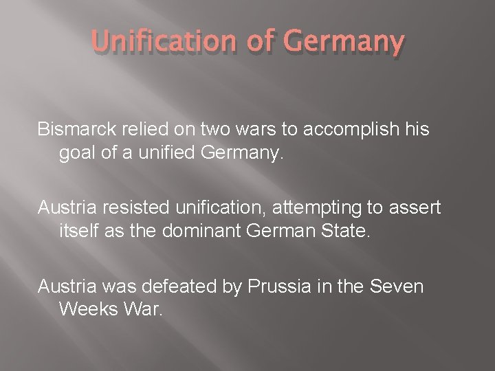 Unification of Germany Bismarck relied on two wars to accomplish his goal of a