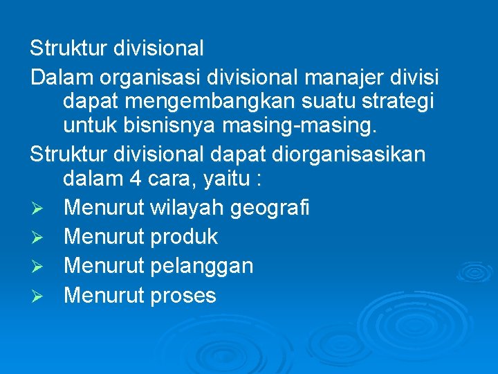 Struktur divisional Dalam organisasi divisional manajer divisi dapat mengembangkan suatu strategi untuk bisnisnya masing-masing.