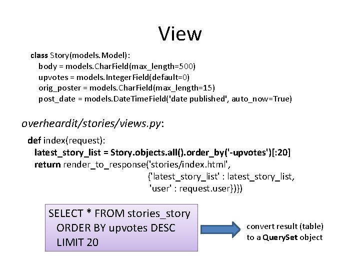 View class Story(models. Model): body = models. Char. Field(max_length=500) upvotes = models. Integer. Field(default=0)