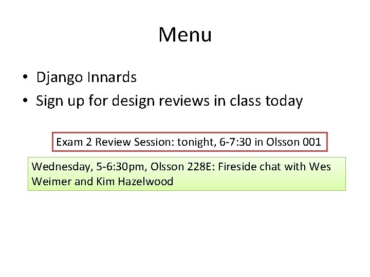 Menu • Django Innards • Sign up for design reviews in class today Exam