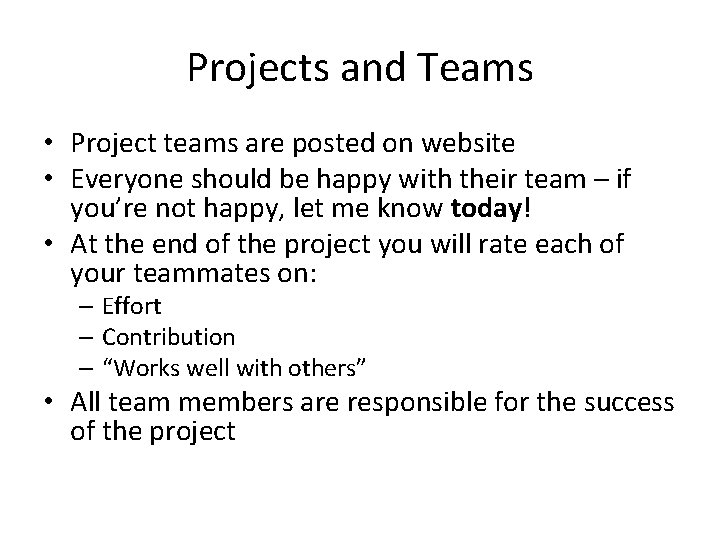 Projects and Teams • Project teams are posted on website • Everyone should be