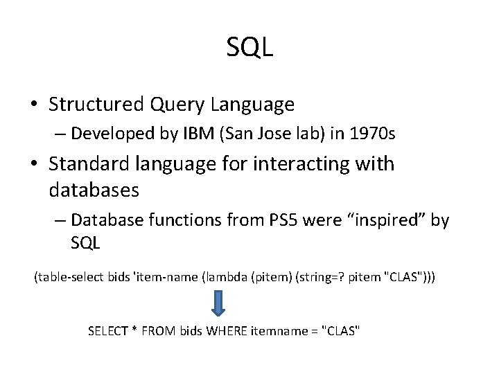 SQL • Structured Query Language – Developed by IBM (San Jose lab) in 1970